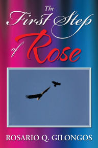 Title: The First Step of Rose, Author: Rosario Q. Gilongos