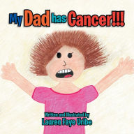 Title: My Dad Has Cancer !!!, Author: Lauren Faye Uribe
