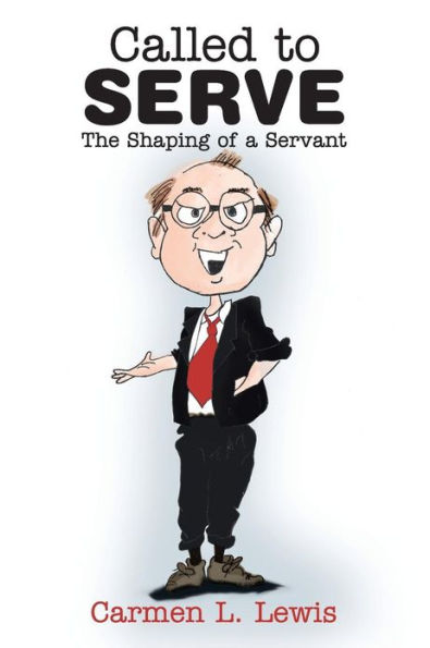 Called to Serve: The Shaping of a Servant