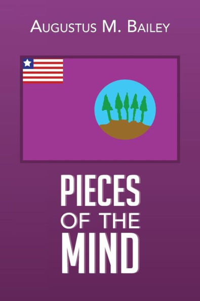 Pieces Of The Mind: My Experiences And Memories Liberia