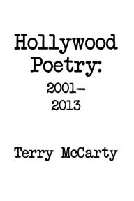Title: HOLLYWOOD POETRY 2001-2013, Author: Terry McCarty