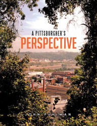 Title: A Pittsburgher's Perspective, Author: John Puhlman