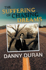 Title: The Suffering of Chasing Dreams, Author: Danny  Duran