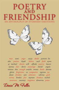 Title: Poetry and Friendship: An Anthology of Everyday Emotions, Author: Denise M. Fuller