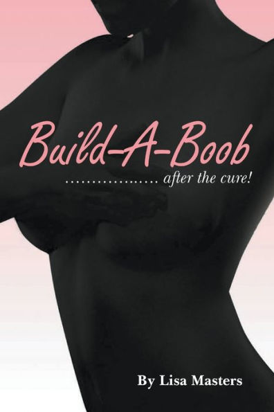 Build-A-Boob: ........ After the Cure!