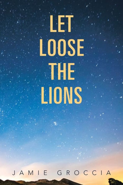 Let Loose the Lions: A Novel