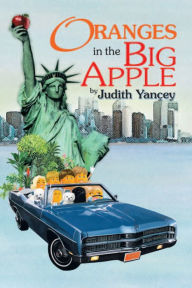 Title: Oranges In The Big Apple, Author: Judith Yancey
