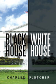 Title: Black House/ White House, Author: Charles Fletcher