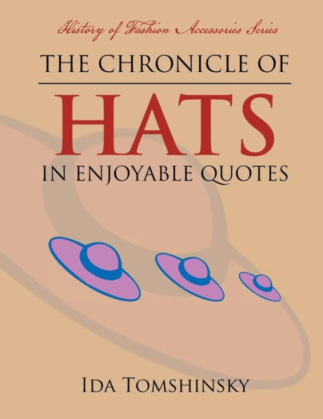 The Chronicle of Hats Enjoyable Quotes: History Fashion Accessories Series