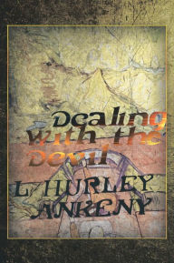 Title: Dealing With The Devil, Author: L Hurley Ankeny