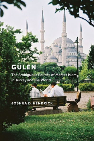 Gülen: the Ambiguous Politics of Market Islam Turkey and World