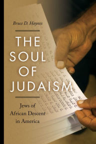 Title: The Soul of Judaism: Jews of African Descent in America, Author: Bruce D Haynes