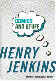 Title: Comics and Stuff, Author: Henry Jenkins