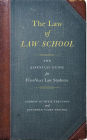 The Law of Law School: The Essential Guide for First-Year Law Students