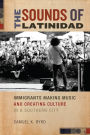 The Sounds of Latinidad: Immigrants Making Music and Creating Culture in a Southern City