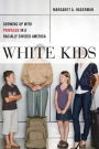 White Kids: Growing Up with Privilege in a Racially Divided America