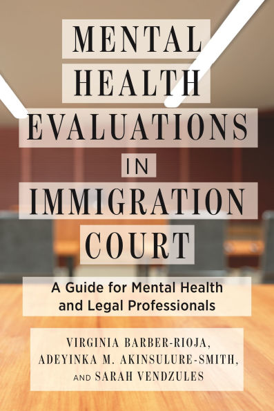 Mental Health Evaluations Immigration Court: A Guide for and Legal Professionals