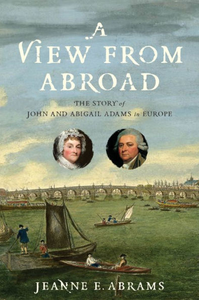 A View from Abroad: The Story of John and Abigail Adams Europe
