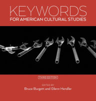 Title: Keywords for American Cultural Studies, Third Edition, Author: Bruce Burgett