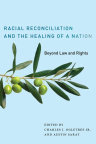 Title: Racial Reconciliation and the Healing of a Nation: Beyond Law and Rights, Author: Charles J. Ogletree Jr.
