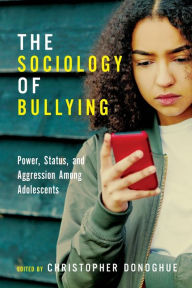 Books in spanish free download The Sociology of Bullying: Power, Status, and Aggression Among Adolescents by Christopher Donoghue MOBI ePub 9781479803880