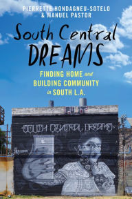 Title: South Central Dreams: Finding Home and Building Community in South L.A., Author: Pierrette Hondagneu-Sotelo