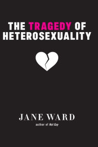 The Tragedy of Heterosexuality