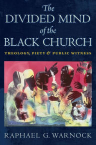 Books for download to ipod The Divided Mind of the Black Church: Theology, Piety, and Public Witness by Raphael G. Warnock 9781479806003