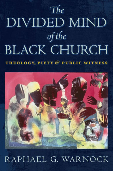 the Divided Mind of Black Church: Theology, Piety, and Public Witness