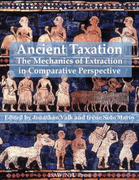 Ancient Taxation: The Mechanics of Extraction Comparative Perspective