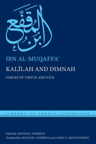 Title: Kalilah and Dimnah: Fables of Virtue and Vice, Author: Ibn al-Muqaffa?