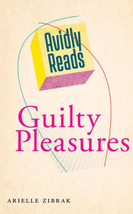 Title: Avidly Reads Guilty Pleasures, Author: Arielle Zibrak