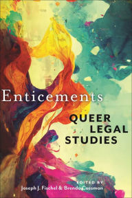 Title: Enticements: Queer Legal Studies, Author: Joseph J. Fischel