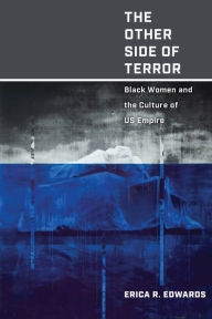 Title: The Other Side of Terror: Black Women and the Culture of US Empire, Author: Erica R. Edwards