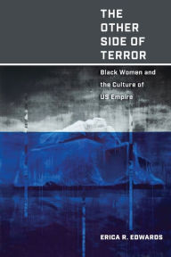 Title: The Other Side of Terror: Black Women and the Culture of US Empire, Author: Erica R. Edwards