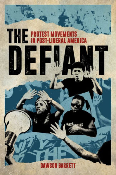 The Defiant: Protest Movements Post-Liberal America