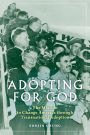 Adopting for God: The Mission to Change America through Transnational Adoption