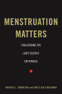 Menstruation Matters: Challenging the Law's Silence on Periods