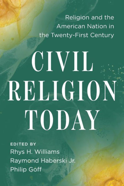 Civil Religion Today: and the American Nation Twenty-First Century