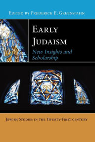 Title: Early Judaism: New Insights and Scholarship, Author: Frederick E. Greenspahn