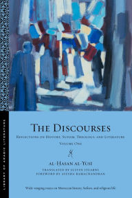 Title: The Discourses: Reflections on History, Sufism, Theology, and Literature-Volume One, Author: al-?asan al-Yusi