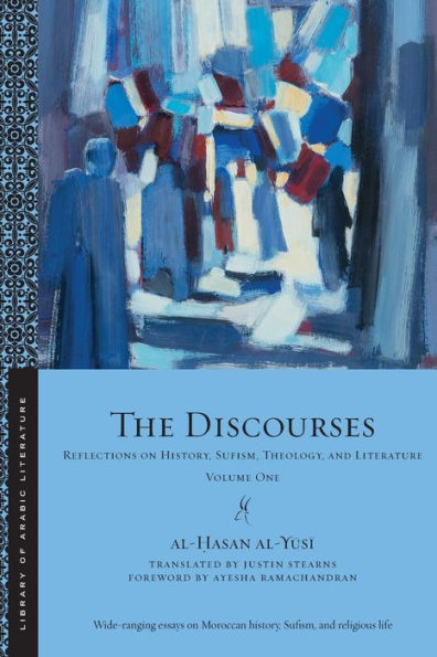 The Discourses: Reflections on History, Sufism, Theology, and Literature-Volume One