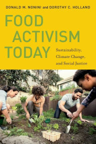 Title: Food Activism Today: Sustainability, Climate Change, and Social Justice, Author: Donald M. Nonini