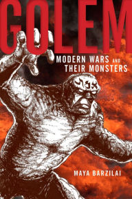 Title: Golem: Modern Wars and Their Monsters, Author: Maya Barzilai