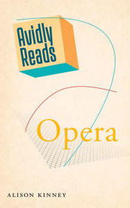 Title: Avidly Reads Opera, Author: Alison Kinney