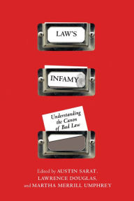 Title: Law's Infamy: Understanding the Canon of Bad Law, Author: Austin Sarat