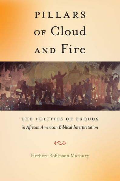 Pillars of Cloud and Fire: The Politics Exodus African American Biblical Interpretation