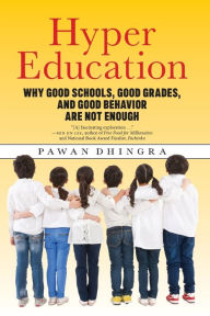 Title: Hyper Education: Why Good Schools, Good Grades, and Good Behavior Are Not Enough, Author: Pawan Dhingra