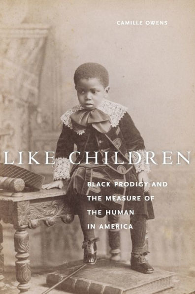 Like Children: Black Prodigy and the Measure of Human America