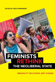 Title: Feminists Rethink the Neoliberal State: Inequality, Exclusion, and Change, Author: Leela Fernandes